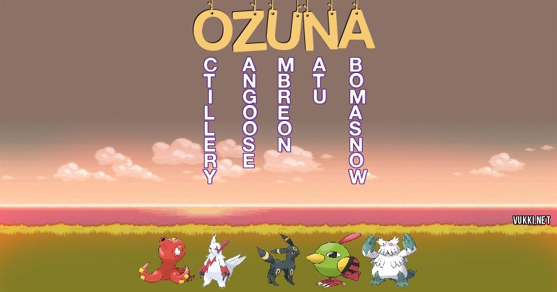 Los Pokémon de ozuna - Descubre cuales son los Pokémon de tu nombre