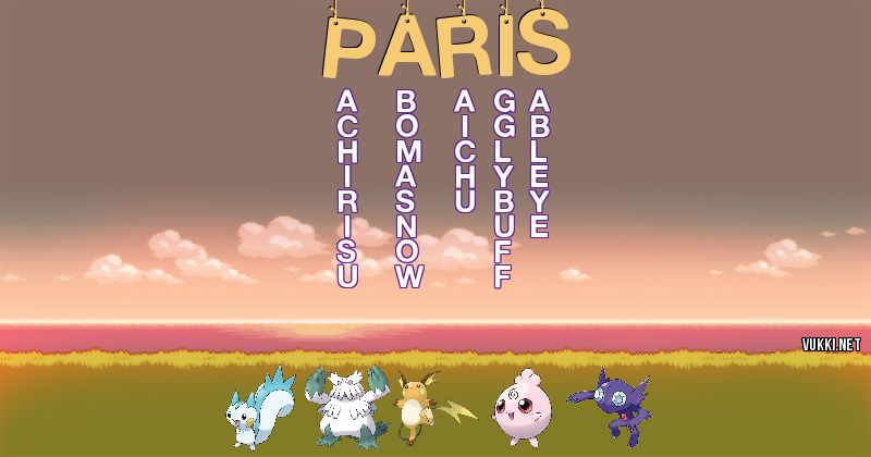 Los Pokémon de paris - Descubre cuales son los Pokémon de tu nombre