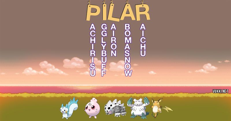 Los Pokémon de pilar - Descubre cuales son los Pokémon de tu nombre