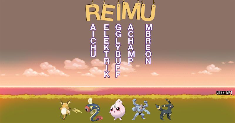 Los Pokémon de reimu - Descubre cuales son los Pokémon de tu nombre