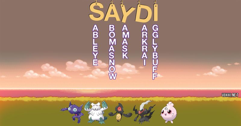 Los Pokémon de saydi - Descubre cuales son los Pokémon de tu nombre
