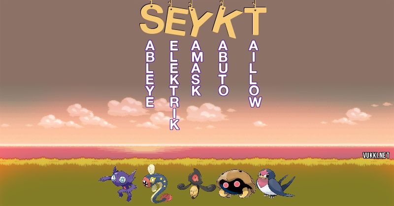 Los Pokémon de seykt038 - Descubre cuales son los Pokémon de tu nombre