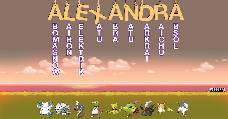Los Pokémon de alexandra - Descubre cuales son los Pokémon de tu nombre