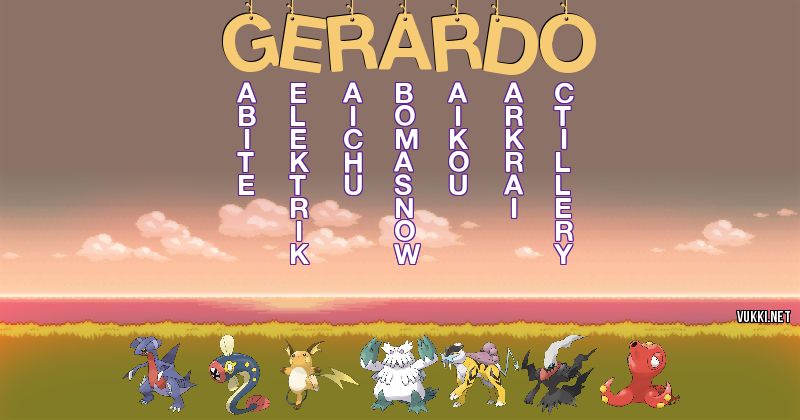 Los Pokémon de gerardo - Descubre cuales son los Pokémon de tu nombre
