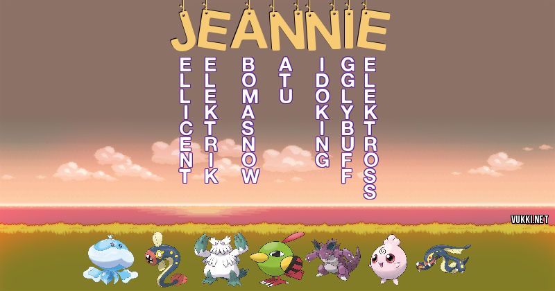 Los Pokémon de jeannie - Descubre cuales son los Pokémon de tu nombre