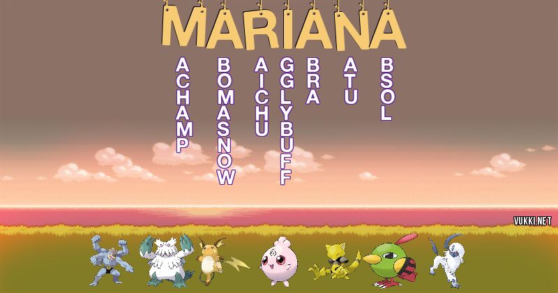 Los Pokémon de mariana - Descubre cuales son los Pokémon de tu nombre