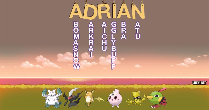 Los Pokémon de adrián - Descubre cuales son los Pokémon de tu nombre