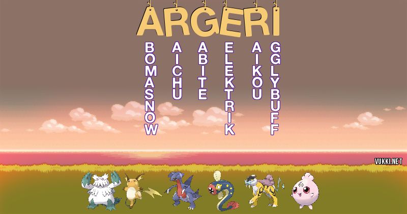 Los Pokémon de argeri+ - Descubre cuales son los Pokémon de tu nombre