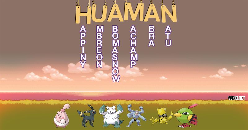 Los Pokémon de huaman - Descubre cuales son los Pokémon de tu nombre