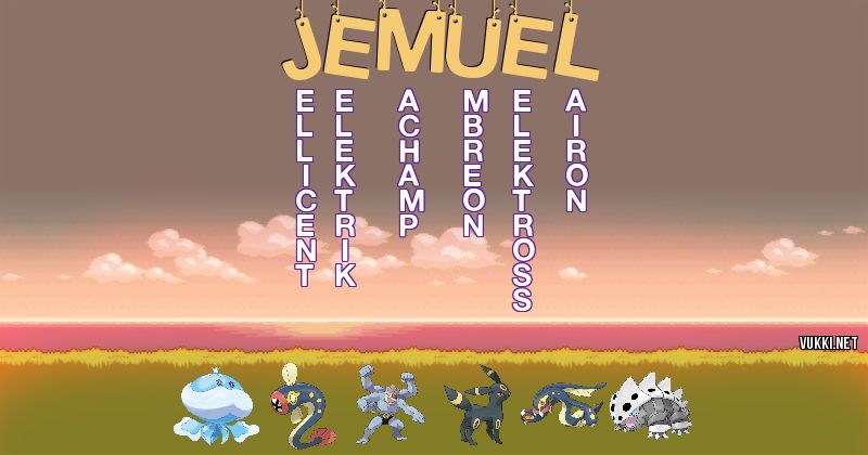 Los Pokémon de jemuel - Descubre cuales son los Pokémon de tu nombre