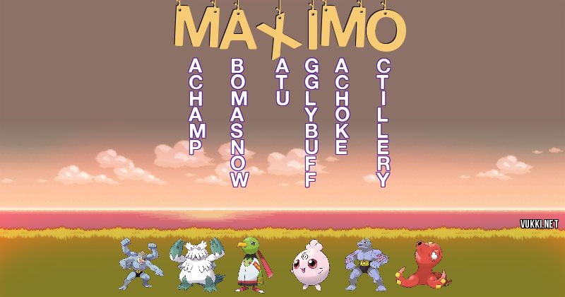 Los Pokémon de maximo - Descubre cuales son los Pokémon de tu nombre