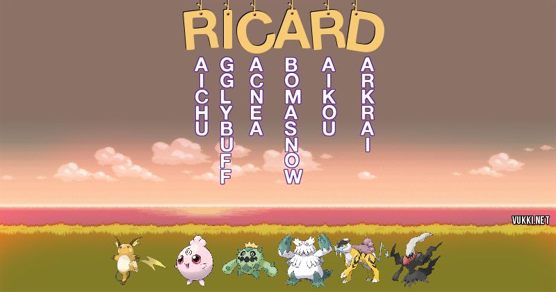 Los Pokémon de ricard - Descubre cuales son los Pokémon de tu nombre