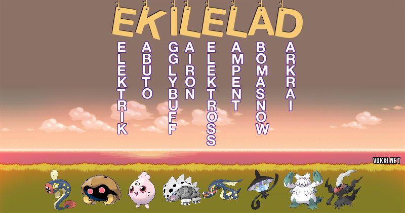 Los Pokémon de ekil elad - Descubre cuales son los Pokémon de tu nombre