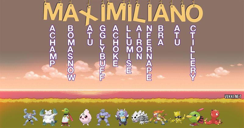 Los Pokémon de maximiliano - Descubre cuales son los Pokémon de tu nombre
