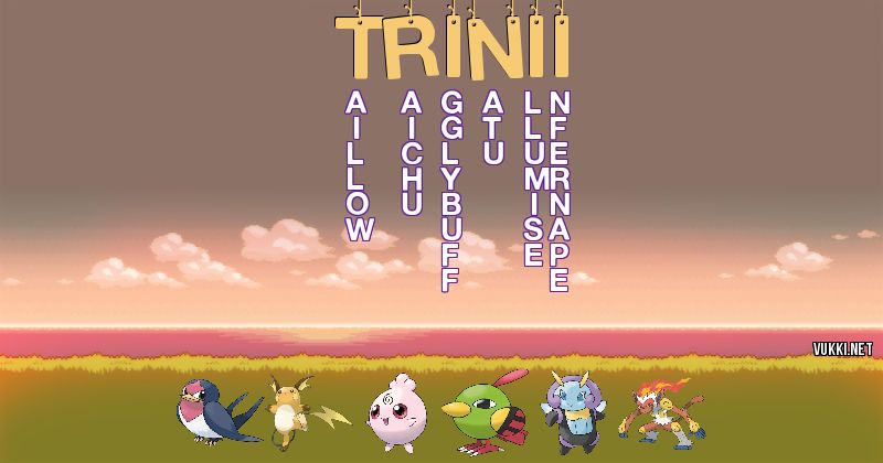 Los Pokémon de trinii - Descubre cuales son los Pokémon de tu nombre