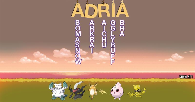 Los Pokémon de adrià - Descubre cuales son los Pokémon de tu nombre