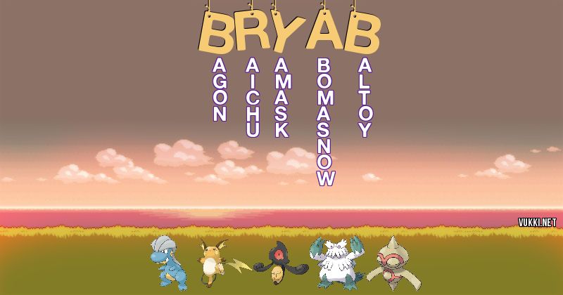 Los Pokémon de bryab - Descubre cuales son los Pokémon de tu nombre