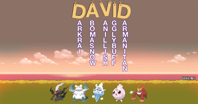 Los Pokémon de david - Descubre cuales son los Pokémon de tu nombre