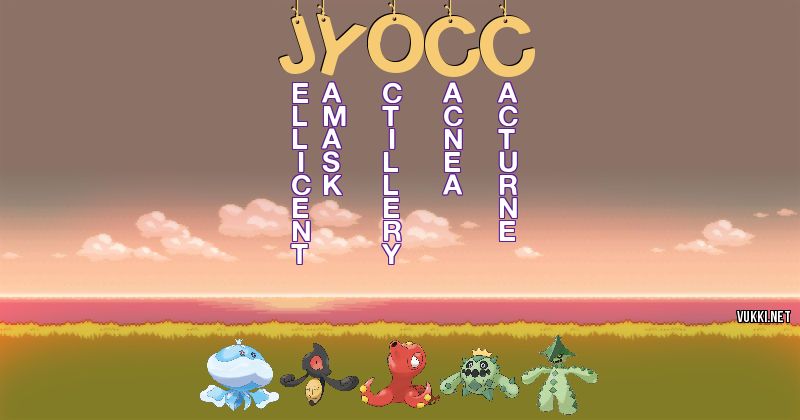 Los Pokémon de jyocc - Descubre cuales son los Pokémon de tu nombre