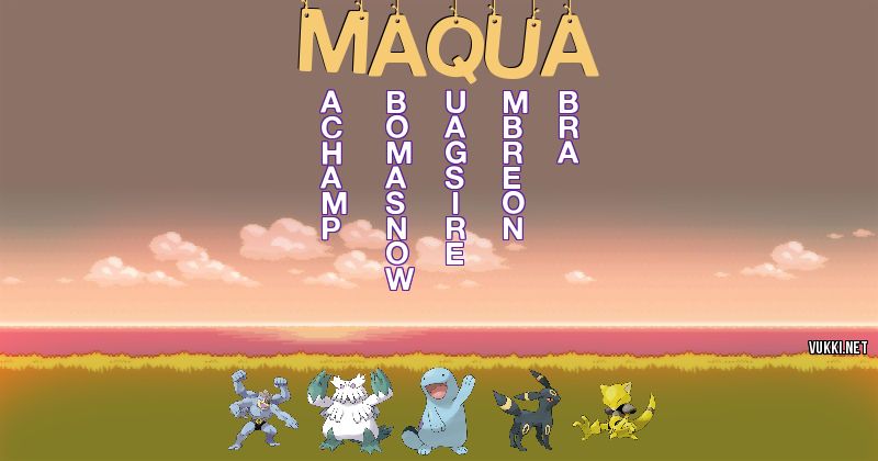 Los Pokémon de maqua - Descubre cuales son los Pokémon de tu nombre