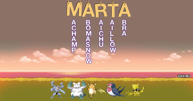 Los Pokémon de marta - Descubre cuales son los Pokémon de tu nombre