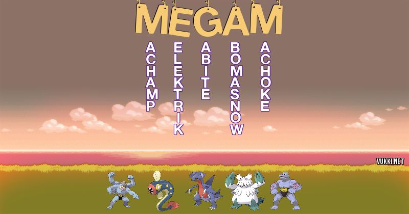 Los Pokémon de megam - Descubre cuales son los Pokémon de tu nombre