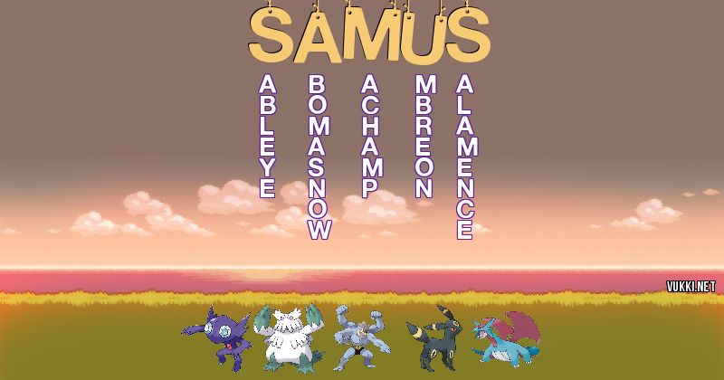 Los Pokémon de samus - Descubre cuales son los Pokémon de tu nombre