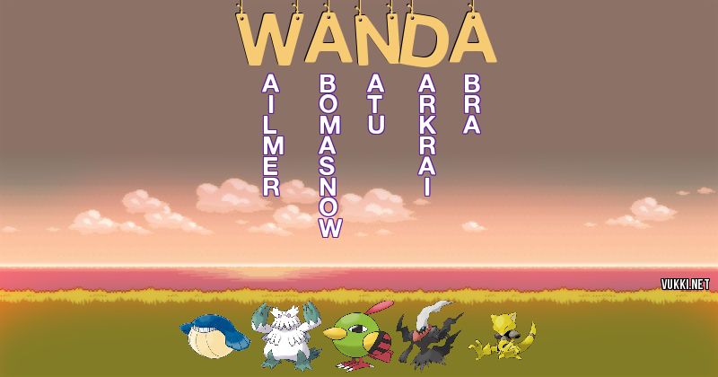 Los Pokémon de wanda - Descubre cuales son los Pokémon de tu nombre