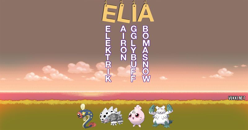 Los Pokémon de elia - Descubre cuales son los Pokémon de tu nombre