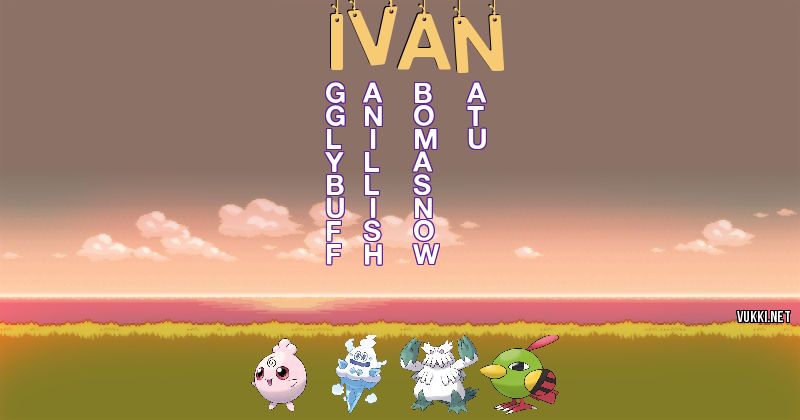 Los Pokémon de ivan - Descubre cuales son los Pokémon de tu nombre