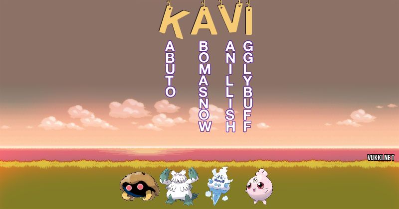 Los Pokémon de kavi - Descubre cuales son los Pokémon de tu nombre