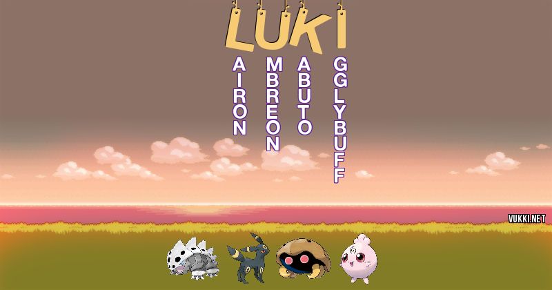 Los Pokémon de luki - Descubre cuales son los Pokémon de tu nombre