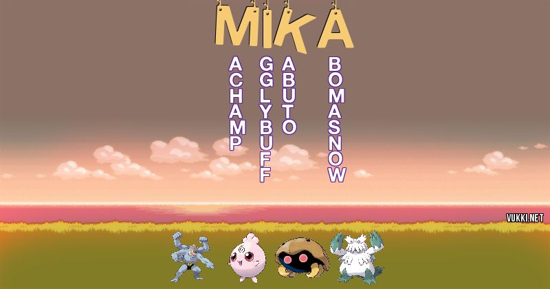 Los Pokémon de mika - Descubre cuales son los Pokémon de tu nombre
