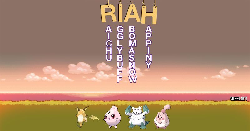 Los Pokémon de riah - Descubre cuales son los Pokémon de tu nombre