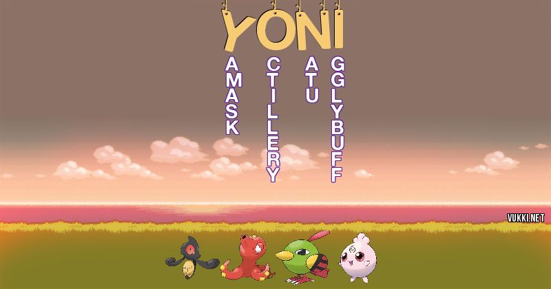 Los Pokémon de yoni - Descubre cuales son los Pokémon de tu nombre