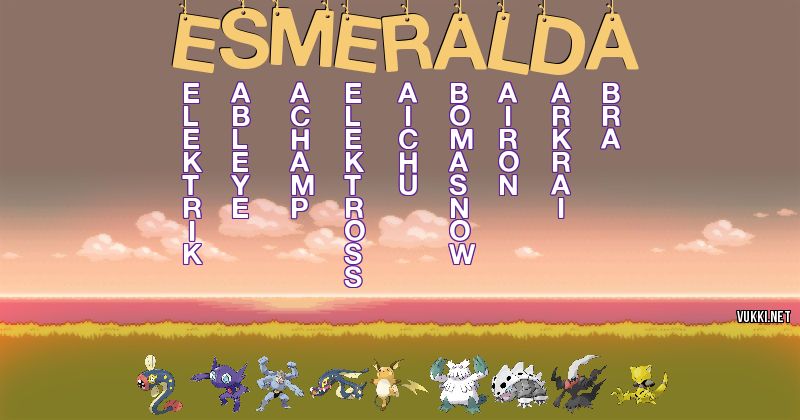 Los Pokémon de esmeralda - Descubre cuales son los Pokémon de tu nombre