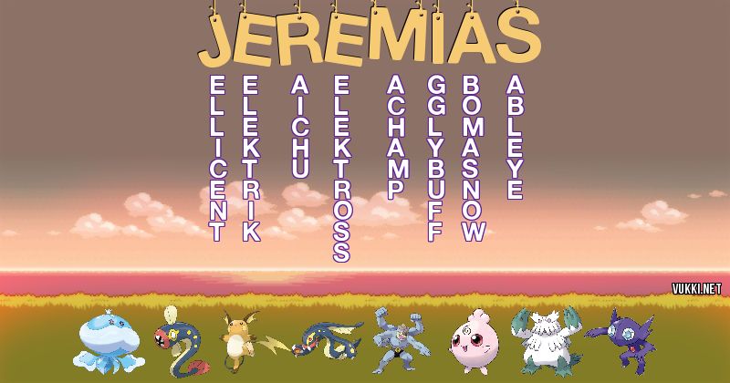 Los Pokémon de jeremias - Descubre cuales son los Pokémon de tu nombre