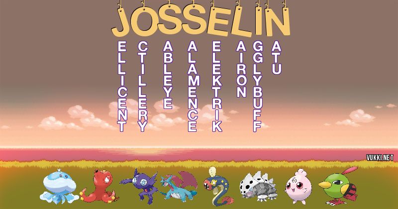 Los Pokémon de josselin - Descubre cuales son los Pokémon de tu nombre