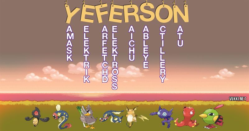 Los Pokémon de yeferson - Descubre cuales son los Pokémon de tu nombre