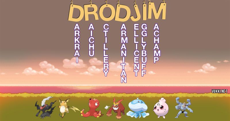 Los Pokémon de drodjim - Descubre cuales son los Pokémon de tu nombre
