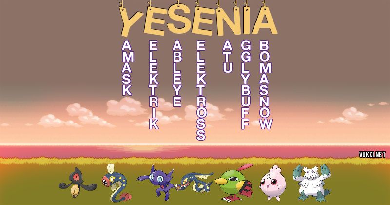Los Pokémon de yesenia - Descubre cuales son los Pokémon de tu nombre