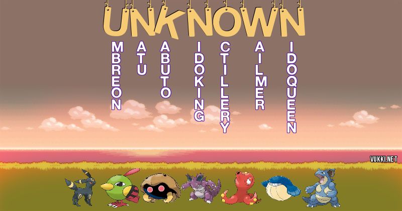 Los Pokémon de unknown - Descubre cuales son los Pokémon de tu nombre