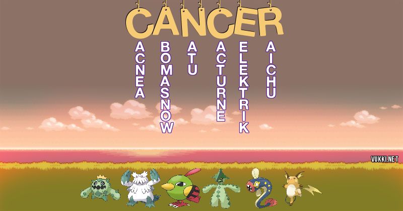 Los Pokémon de cáncer - Descubre cuales son los Pokémon de tu nombre