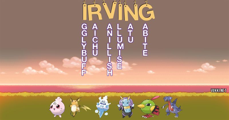 Los Pokémon de irving - Descubre cuales son los Pokémon de tu nombre