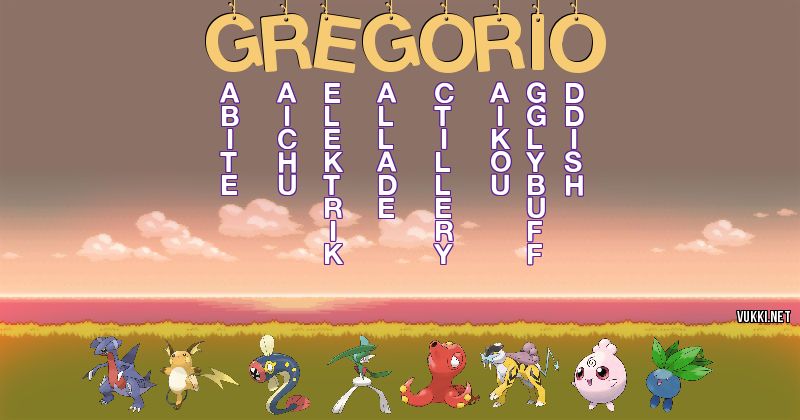 Los Pokémon de gregorio - Descubre cuales son los Pokémon de tu nombre