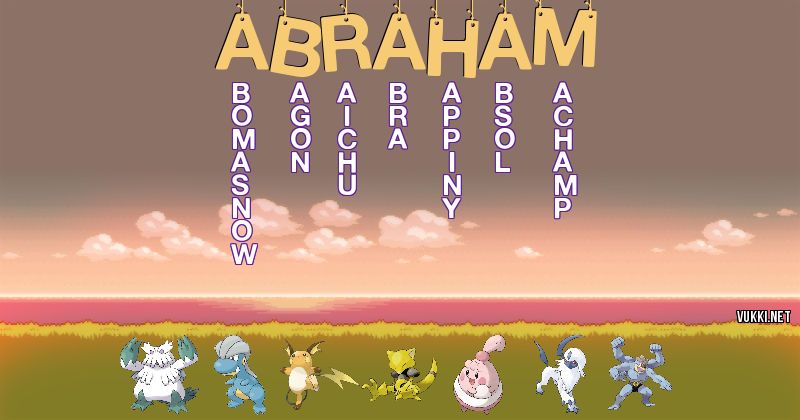 Los Pokémon de abraham - Descubre cuales son los Pokémon de tu nombre