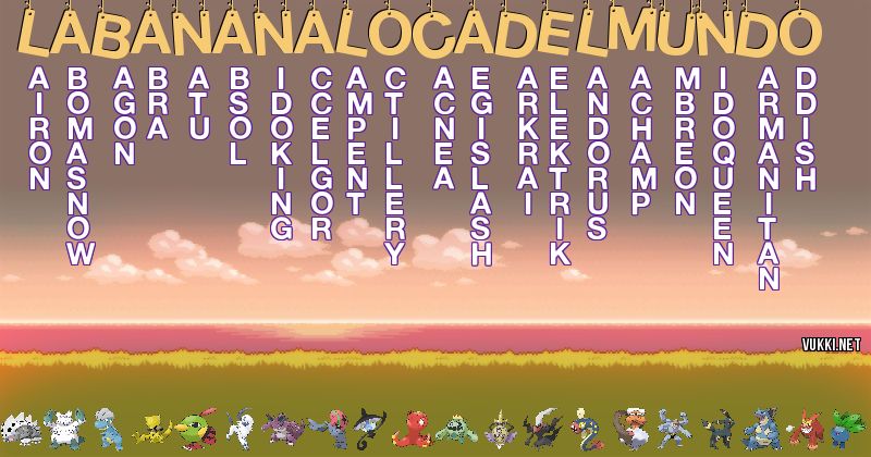 Los Pokémon de labananalocadelmundo - Descubre cuales son los Pokémon de tu nombre
