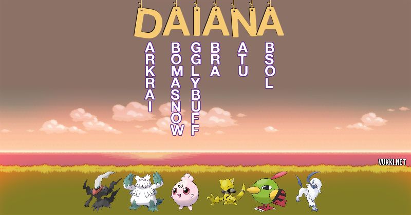 Los Pokémon de daiana - Descubre cuales son los Pokémon de tu nombre