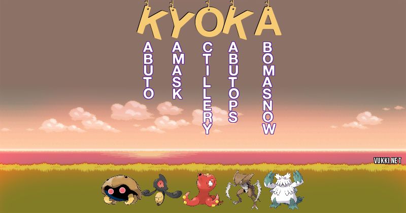 Los Pokémon de kyoka - Descubre cuales son los Pokémon de tu nombre