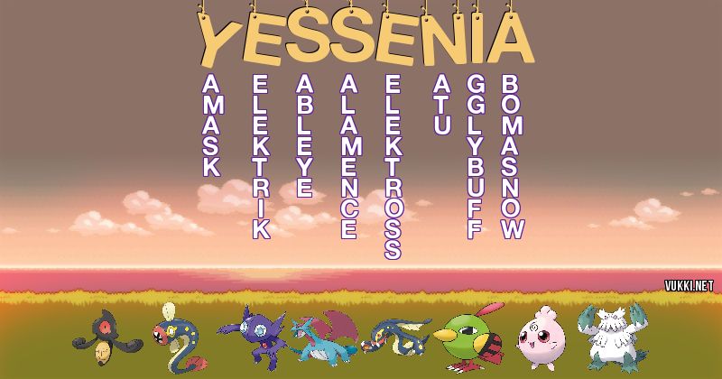 Los Pokémon de yessenia - Descubre cuales son los Pokémon de tu nombre
